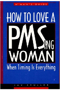 How To Love a PMSing Woman